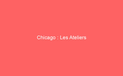 Chicago : Les Ateliers