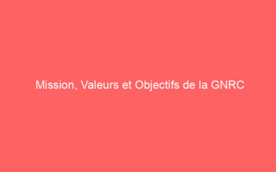 Mission, Valeurs et Objectifs de la GNRC