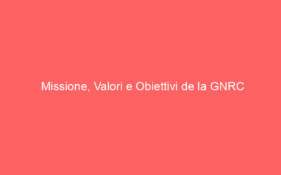 Missione, Valori e Obiettivi de la GNRC